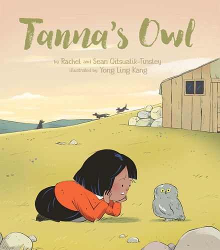 Tanna's Owl by Rachel Qitsualik-Tinsley, Sean Qitsualik-Tinsley, Yong Ling Kang, 9781772272505
