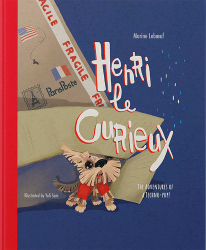 Henri le Curieux (Adventures of a Techno Pup) by Marine Leboeuf, Yuli Sam, 9798990558120