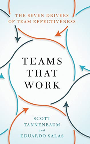 Teams That Work (The Seven Drivers of Team Effectiveness) by Scott Tannenbaum, Eduardo Salas, 9780190056964