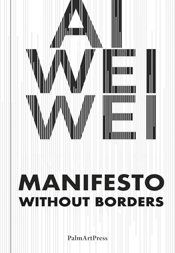 Ai Weiwei - Manifesto Without Borders by Ai Weiwei, 9783962582166