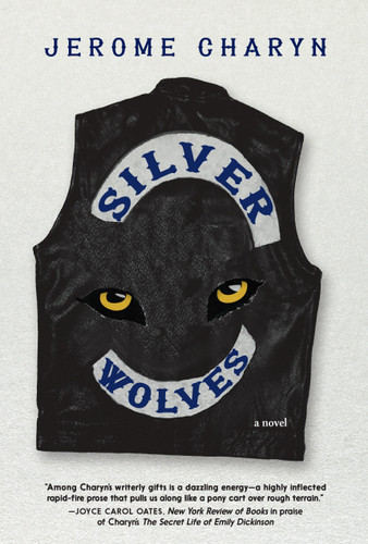 Silver Wolves (A novel) by Jerome Charyn, 9781644215180