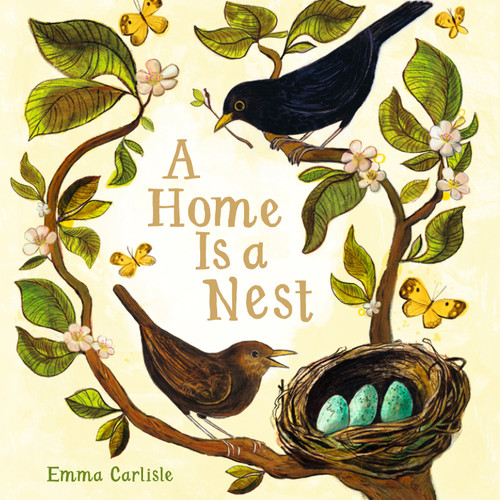 A Home Is a Nest by Emma Carlisle, Emma Carlisle, 9781536244038 A Home Is a Nest by Emma Carlisle, Emma Carlisle, 9781536244038