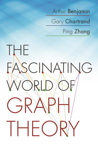 The Fascinating World of Graph Theory by Arthur Benjamin, Gary Chartrand, Ping Zhang, 9780691175638