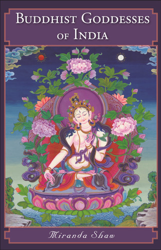 Buddhist Goddesses of India by Miranda Shaw, 9780691168548