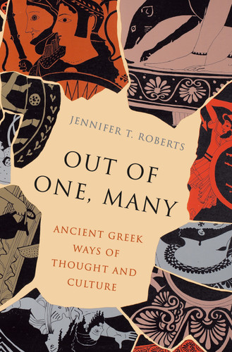 Out of One, Many (Ancient Greek Ways of Thought and Culture) by Jennifer T. Roberts, 9780691181479