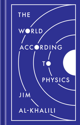 The World According to Physics by Jim Al-Khalili, 9780691182308