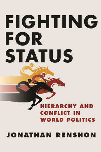 Fighting for Status (Hierarchy and Conflict in World Politics) by Jonathan Renshon, 9780691174501