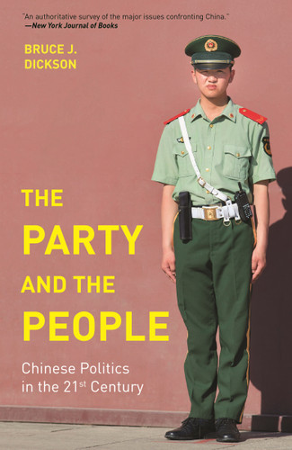 The Party and the People (Chinese Politics in the 21st Century) by Bruce J. Dickson, 9780691216973
