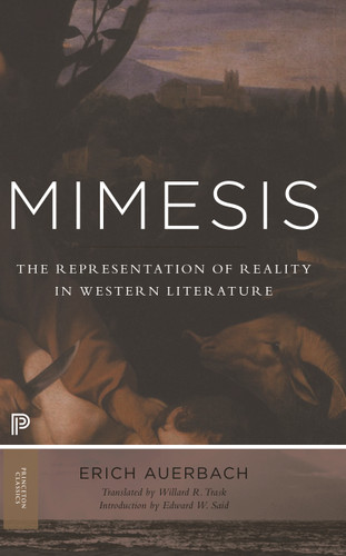Mimesis (The Representation of Reality in Western Literature - New and Expanded Edition) by Erich Auerbach, Willard R. Trask, Edward W. Said, 9780691160221