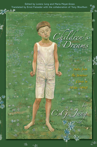 Children's Dreams (Notes from the Seminar Given in 1936-1940) by C. G. Jung, Lorenz Jung, Maria Meyer-Grass, Ernst Falzeder, Tony Woolfson, 9780691148076