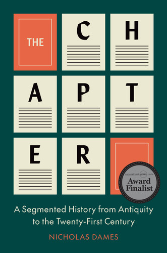 The Chapter (A Segmented History from Antiquity to the Twenty-First Century) by Nicholas Dames, 9780691271026