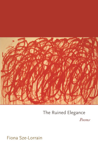 The Ruined Elegance (Poems) by Fiona Sze-Lorrain, 9780691167695