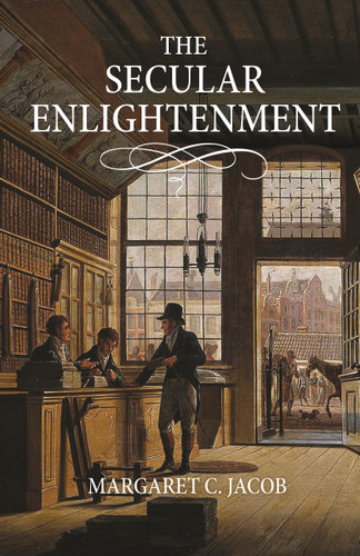 The Secular Enlightenment by Margaret C. Jacob, 9780691216768