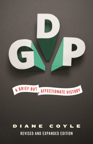 GDP (A Brief but Affectionate History - Revised and expanded Edition) by Diane Coyle, 9780691169859