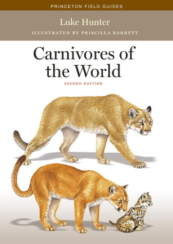 Carnivores of the World (Second Edition) by Luke Hunter, Priscilla Barrett, 9780691182957