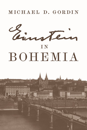 Einstein in Bohemia by Michael D. Gordin, 9780691203829