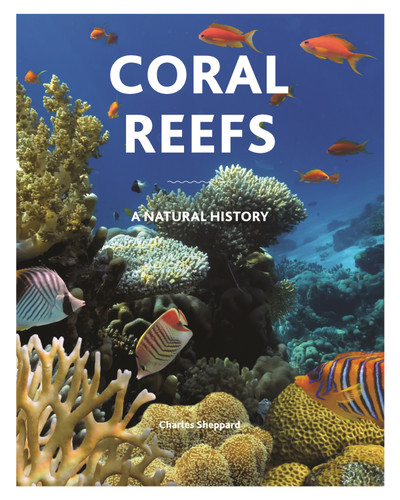 Coral Reefs (A Natural History) by Russell Kelley, Charles Sheppard, 9780691198682