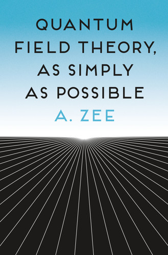 Quantum Field Theory, as Simply as Possible by Anthony Zee, 9780691270456