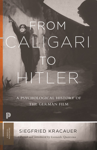 From Caligari to Hitler (A Psychological History of the German Film) by Siegfried Kracauer, Leonardo Quaresima, 9780691191348