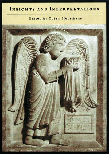 Insights and Interpretations (Studies in Celebration of the Eighty-fifth Anniversary of the Index of Christian Art) by Colum Hourihane, 9780691099910