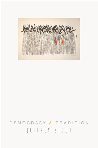 Democracy and Tradition by Jeffrey Stout, 9780691123820