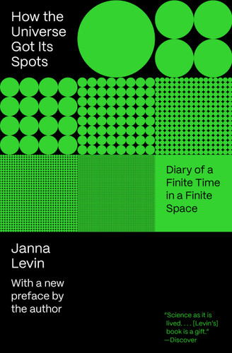 How the Universe Got Its Spots (Diary of a Finite Time in a Finite Space) by Janna Levin, 9780691232270 How the Universe Got Its Spots (Diary of a Finite Time in a Finite Space) by Janna Levin, 9780691232270