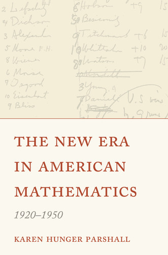 The New Era in American Mathematics, 1920-1950 by Karen Hunger Parshall, 9780691235240