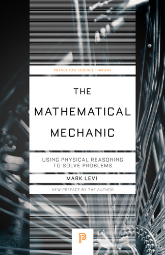 The Mathematical Mechanic (Using Physical Reasoning to Solve Problems) - 9780691242057 - 9780691242057 by Mark Levi, 9780691242057