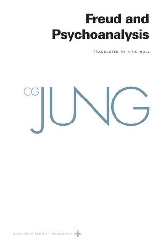 Collected Works of C. G. Jung, Volume 4 (Freud and Psychoanalysis) by C. G. Jung, Gerhard Adler, R. F.C. Hull, 9780691259390