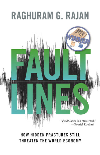 Fault Lines (How Hidden Fractures Still Threaten the World Economy) by Raghuram G. Rajan, 9780691152639