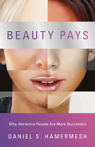Beauty Pays (Why Attractive People Are More Successful) by Daniel S. Hamermesh, 9780691158174 Beauty Pays (Why Attractive People Are More Successful) by Daniel S. Hamermesh, 9780691158174
