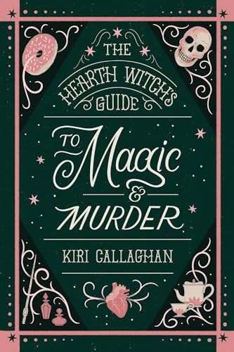 The Hearth Witch's Guide to Magic & Murder (Standard Edition) by Kiri Callaghan, 9781464247972
