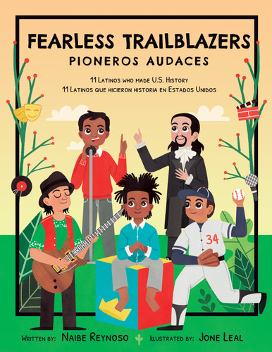 Fearless Trailblazers (11 Latinos Who Made U.S History) (Bilingual Edition) by Naibe Reynoso, Jone Leal, 9781733710350