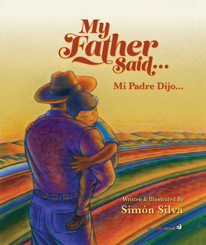My Father Said (Mi Padre Dijo) (Bilingual Edition) by Simon Silva, Simon Silva, 9781958615300 My Father Said (Mi Padre Dijo) (Bilingual Edition) by Simon Silva, Simon Silva, 9781958615300