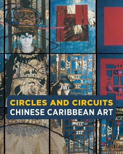 Circles and Circuits (Chinese Caribbean Art) by Alexandra Chang, 9780998745107