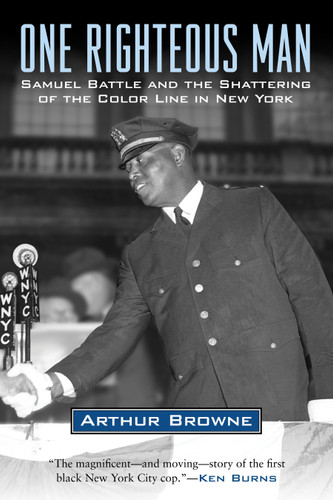 One Righteous Man (Samuel Battle and the Shattering of the Color Line in New York) by Arthur Browne, 9780807012604