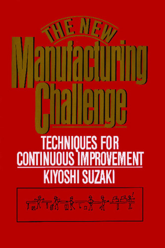 New Manufacturing Challenge (Techniques for Continuous Improvement) by Kiyoshi Suzaki, 9781451697551