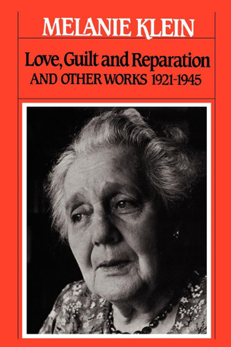 Love, Guilt and Reparation (And Other Works 1921-1945) by Melanie Klein, 9780743237659
