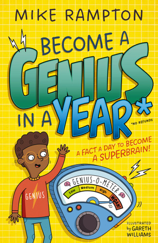 Become a Genius in a Year (Discover Mind-Boggling Facts Every Day of the Year in This Hilarious New Book!) by Mike Rampton, Gareth Williams, 9781400354924
