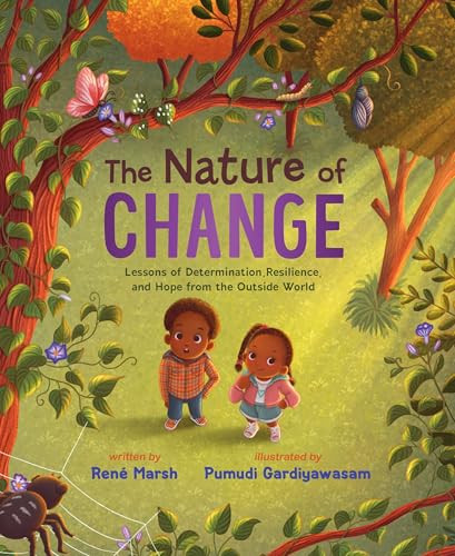 The Nature of Change (Lessons of Determination, Resilience, and Hope from the Outside World) by René Marsh, Pumudi Gardiyawasam, 9780310168355