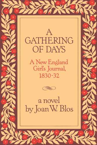 A Gathering of Days (A New England Girl's Journal, 1830-1832) by Joan W. Blos, 9780684163406
