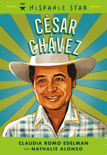 Hispanic Star: César Chávez - 9781250339614 by Claudia Romo Edelman, Nathalie Alonso, Manuel Gutierrez, 9781250339614