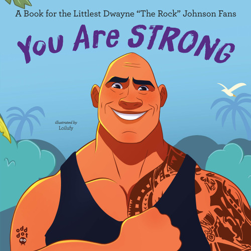 You Are Strong (A Book for the Littlest Dwayne "The Rock" Johnson Fans) by Odd Dot, Loilufy, 9781250379818