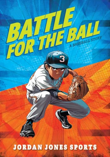 Battle for the Ball (A Baseball Story) by Jordan Jones, 9781645199007