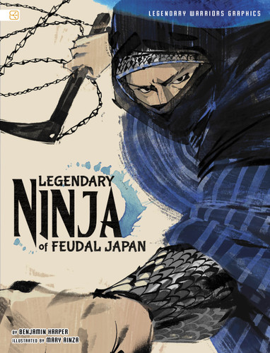 Legendary Ninja of Feudal Japan by Benjamin Harper, Mary Ainza, 9798875240355