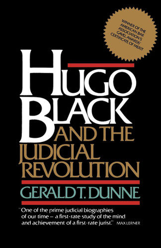 Hugo Black and the Judicial Revolution by Gerald T. Dunne, 9780671244064