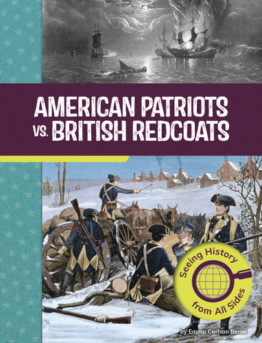 American Patriots vs. British Redcoats (Seeing History from All Sides) by Emma Carlson Berne, 9798875254277