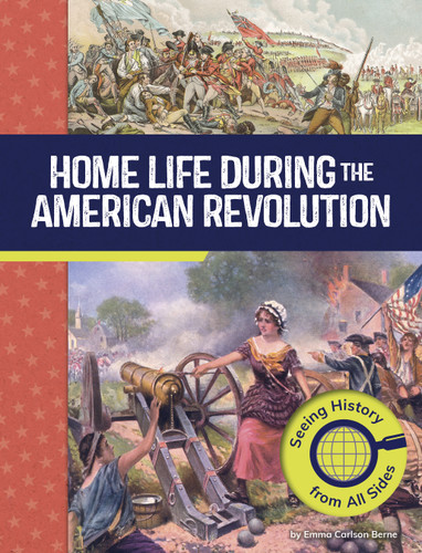 Home Life During the American Revolution (Seeing History from All Sides) by Emma Carlson Berne, 9798875254352