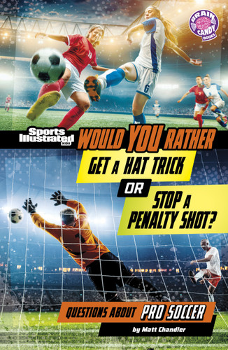 Would You Rather Get a Hat Trick or Stop a Penalty Shot? (Questions About Pro Soccer) by Matt Chandler, 9798875256974