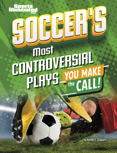 Soccer's Most Controversial Plays (You Make the Call) by Heather E. Schwartz, 9798875257483